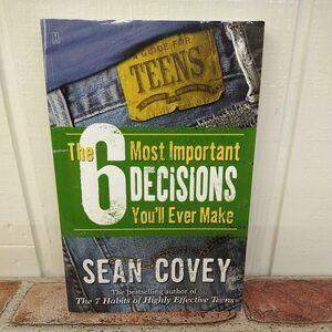 Sean Covey - 6 Most Important Decisions You'll Ever Make : Guide for Teens -‎ PB